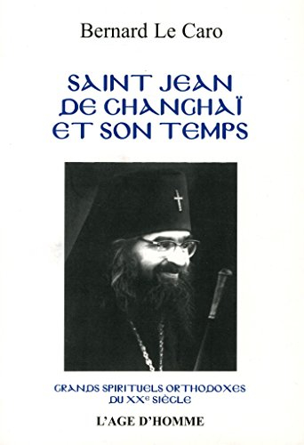 Saint Jean de Changhaï (1896-1966) et son temps