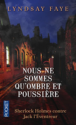 Nous ne sommes qu'ombre et poussière : Sherlock Holmes à la poursuite de Jack l'éventreur