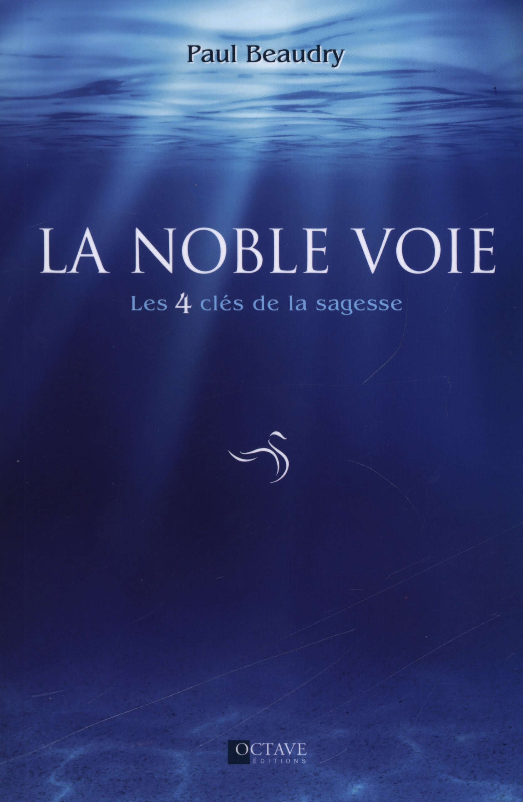 La noble voie : les 4 clés de la sagesse