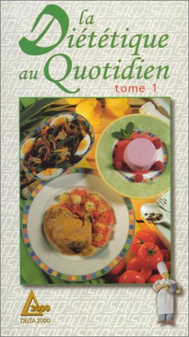 La diététique au quotidien : pour garder ou retrouver la ligne. Vol. 1