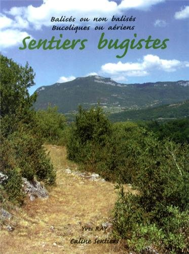 Sentiers bugistes : balisés ou non balisés, bucoliques ou aériens : 20 randonnées, 1 via ferrata
