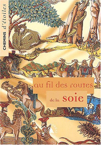 Chemins d'étoiles, n° 11. Au fil des routes de la soie