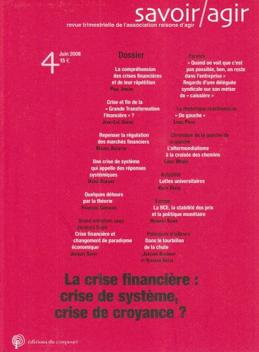 Savoir, agir, n° 4. La crise financière, crise de système, crise de croyance ?