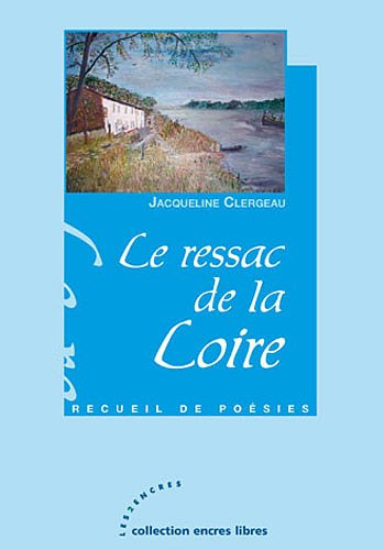 Le ressac de la Loire : recueil de poésies