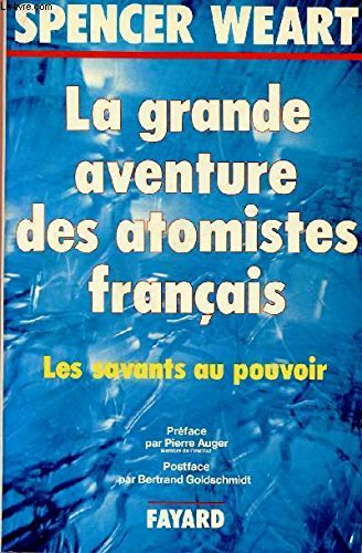 La Grande Aventure des atomistes français : les savants au pouvoir