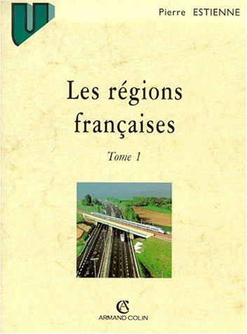 Les régions françaises. Vol. 1. Bassin Aquitain, la France de l'Ouest, régions du Nord, le Bassin pa