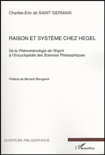 Raison et système chez Hegel : de la Phénoménologie de l'esprit à l'Encyclopédie des sciences philos