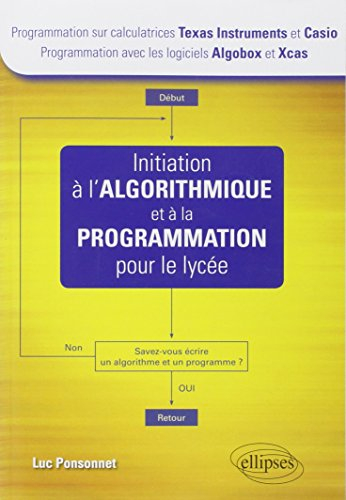 Initiation à l'algorithmique et à la programmation pour le lycée : programmation sur calculatrices T