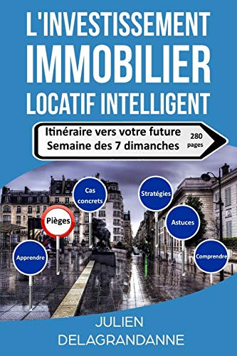 L'investissement immobilier locatif intelligent: Itinéraire vers votre future semaine des 7 dimanche