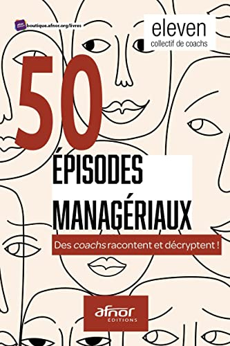50 épisodes managériaux : des coachs racontent et décryptent !