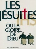Les Jésuites ou la Gloire de Dieu