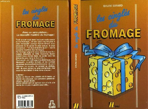 fromages le guide pour les connaitres, les choisir, les deguster, les cuisiner, et les conserver
