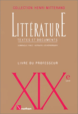 litterature xixeme siecle. textes et documents, livre du professeur