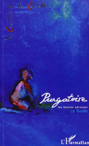 Purgatoire, les bonnes adresses : le purgatoire vu et décrit par 42 artistes : auteurs, poètes, pein