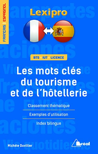 Les mots-clés du tourisme et de l'hôtellerie : français-espagnol : classement thématique, exemples d