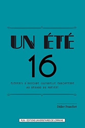 Un été 16 : éléments d'histoire culturelle européenne au regard du présent