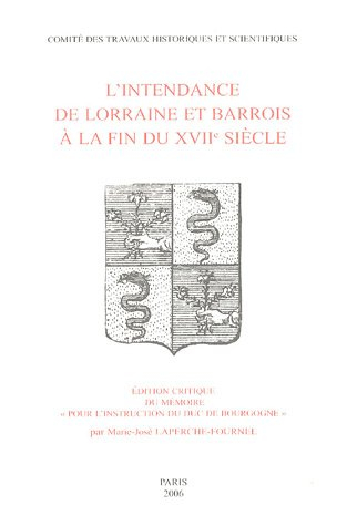 L'intendance de Lorraine et Barrois à la fin du XVIIe siècle : édition critique du mémoire pour l'in