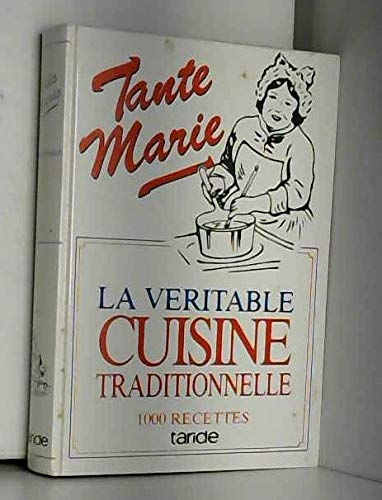 Tante Marie : la véritable cuisine traditionnelle, 1000 recettes