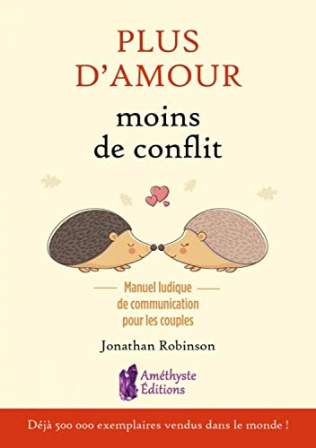 Plus d'amour, moins de conflits : manuel ludique de communication pour les couples