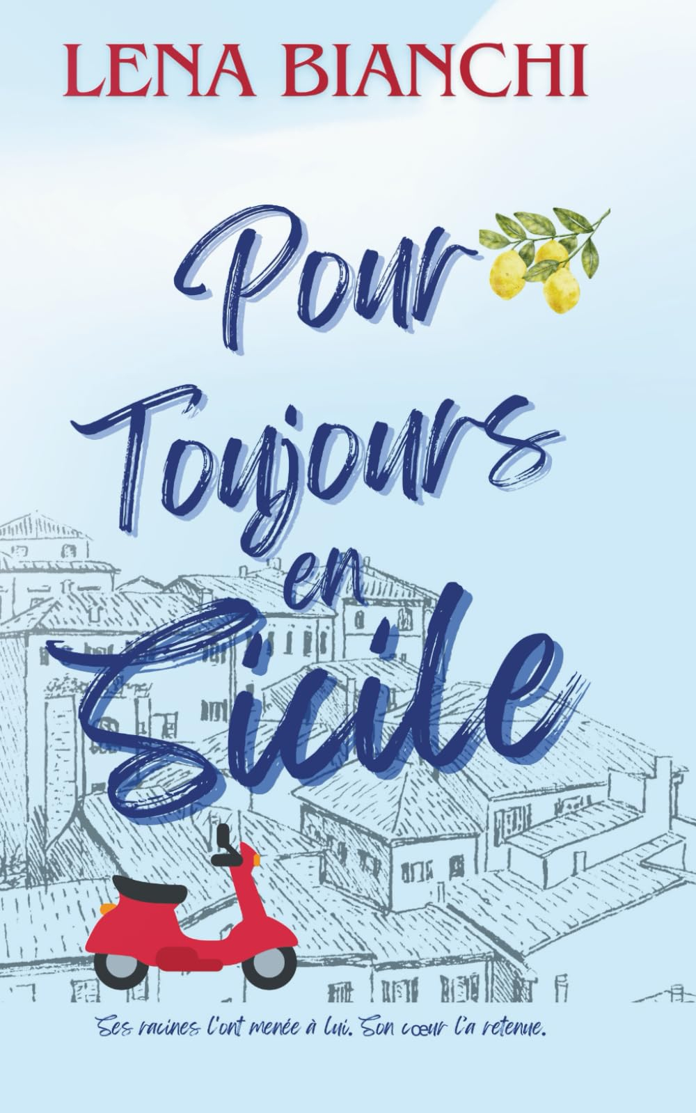 Pour Toujours en Sicile: UNE ROMANCE ITALIENNE À COMBUSTION LENTE