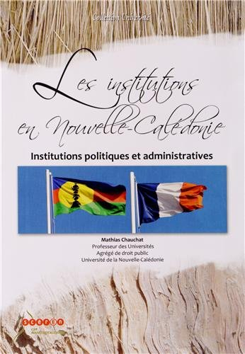 Les institutions en Nouvelle-Calédonie: Institutions politiques et administratives