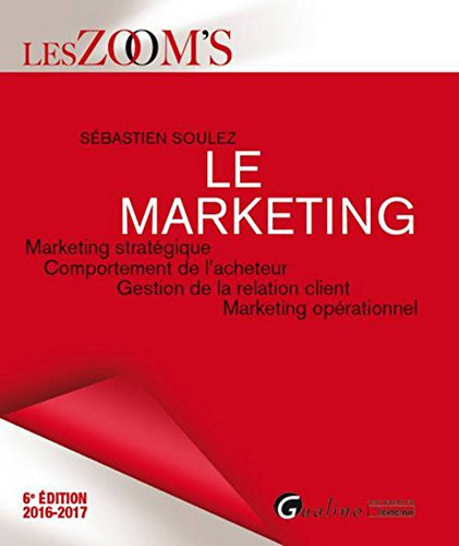Le marketing : marketing stratégique, comportement de l'acheteur, gestion de la relation client, mar