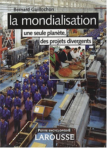 La mondialisation : une seule planète, des projets divergents