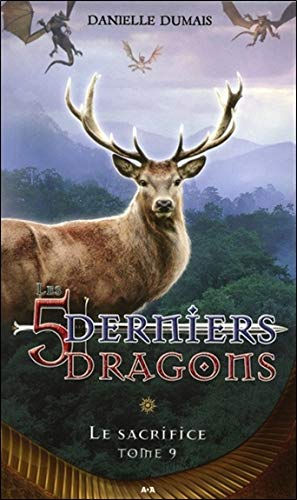 Les 5 derniers dragons. Vol. 9. Le sacrifice