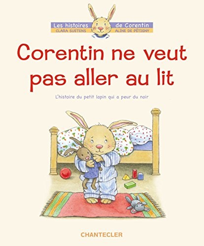 Corentin ne veut pas aller au lit : l'histoire du petit lapin qui a peur du noir