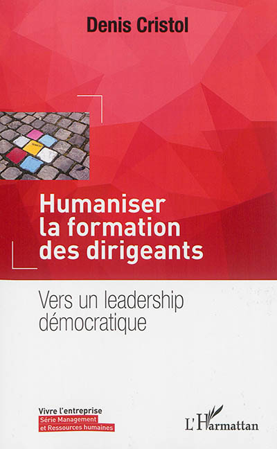 Humaniser la formation des dirigeants : vers un leadership démocratique