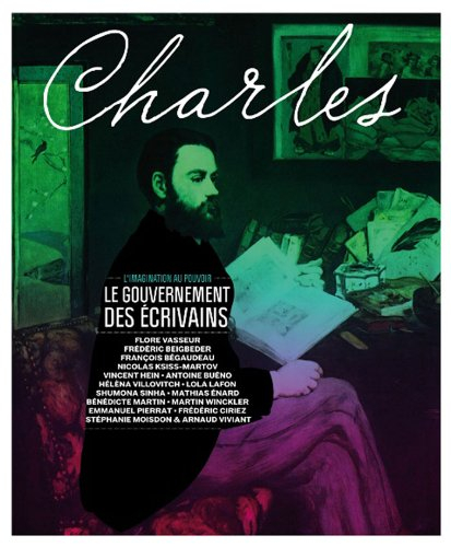 Revue Charles, n° 1. Le gouvernement des écrivains : l'imagination au pouvoir