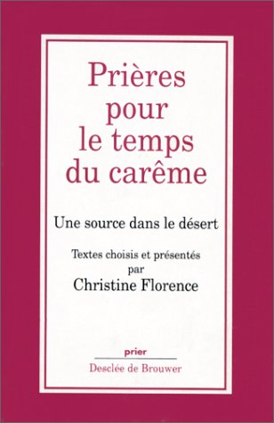 Prières pour le temps du carême : une source dans le désert