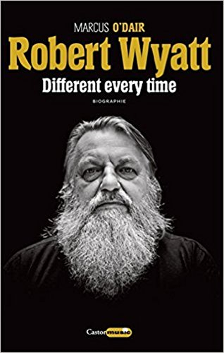 robert wyatt : different every time