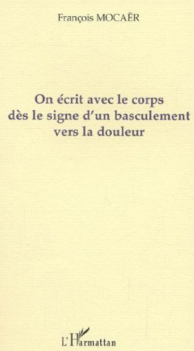 On écrit avec le corps dès le signe d'un basculement vers la douleur