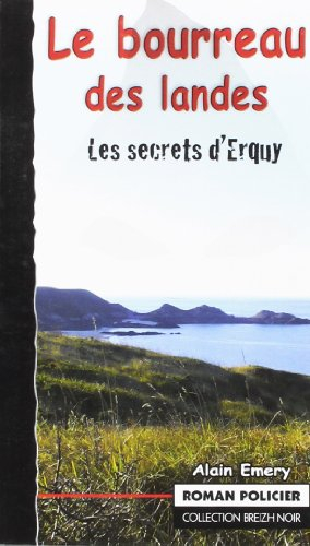 Le bourreau des Landes : les secrets d'Erquy