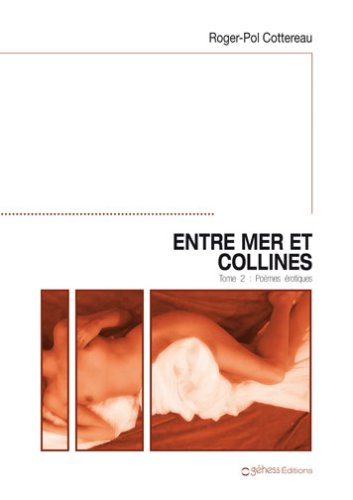 Entre mer et collines. Vol. 2. Poèmes érotiques