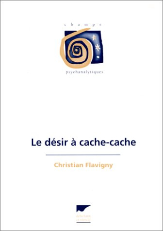 Le désir à cache-cache : vertus de l'infantile