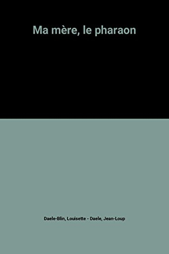 Ma mère, le pharaon