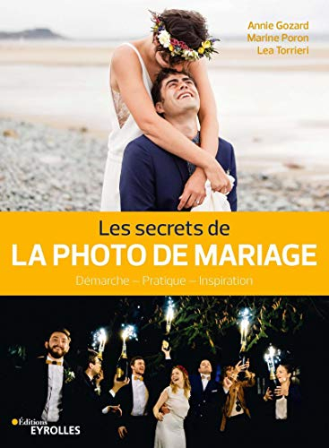 Les secrets de la photo de mariage : démarche, pratique, inspiration