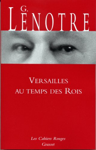 La petite histoire. Versailles au temps des rois