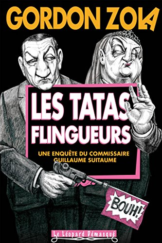 Une enquête du commissaire Guillaume Suitaume. Les tatas flingueurs