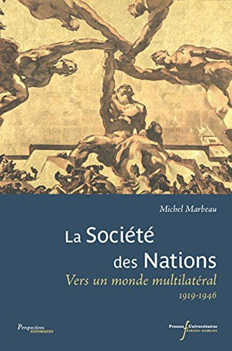 La Société des Nations : vers un monde multilatéral : 1919-1946