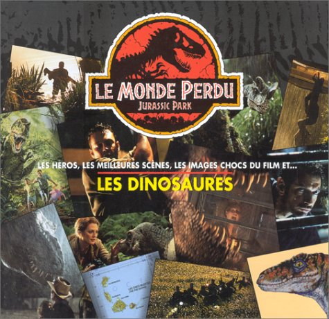 Le monde perdu, Jurassic Park : les héros, les meilleures scènes, les images chocs du film et les di