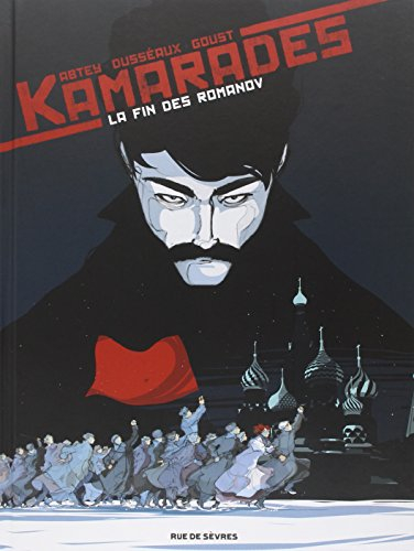 Kamarades. Vol. 1. La fin des Romanov