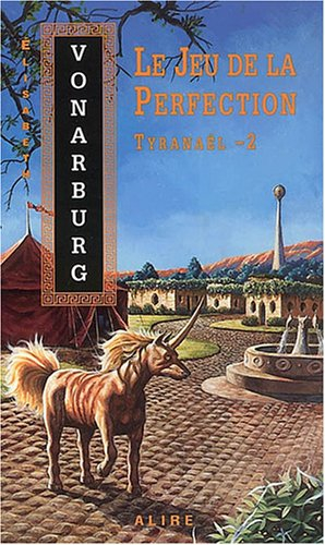 Tyranaël. Vol. 2. Le jeu de la perfection