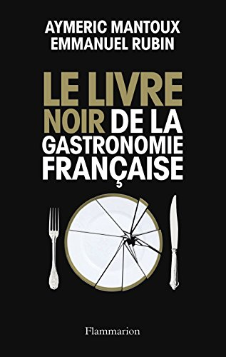 Le livre noir de la gastronomie française