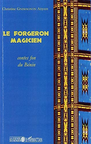 Le forgeron magicien : contes fon du Bénin
