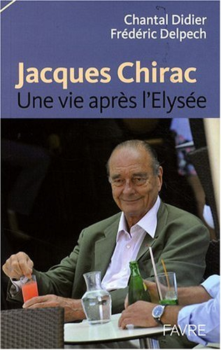 Jacques Chirac, une vie après l'Elysée