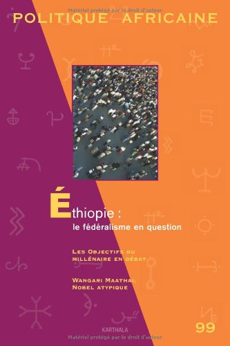 Politique africaine, n° 99. Ethiopie : le fédéralisme en question