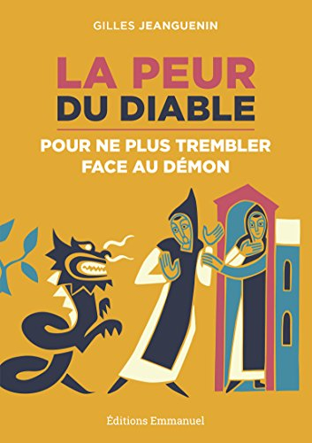 La peur du diable : pour ne plus trembler face au démon